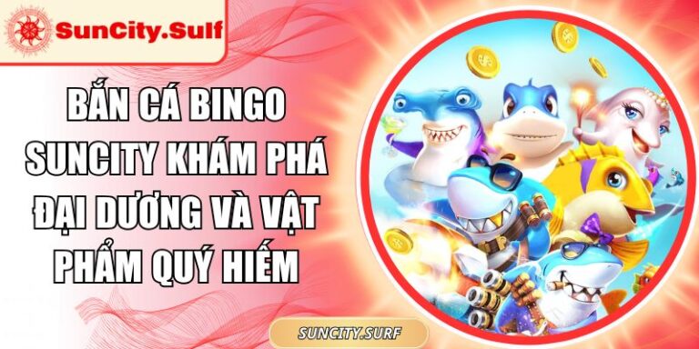 Bắn Cá Bingo SunCity