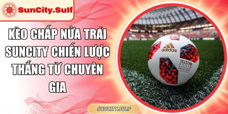 Kèo chấp nửa trái SunCity