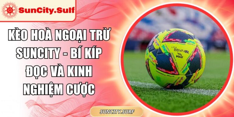 Kèo hoà ngoại trừ SunCity