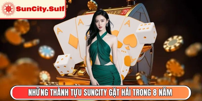 Những thành tựu SunCity gặt hái trong 8 năm phát triển